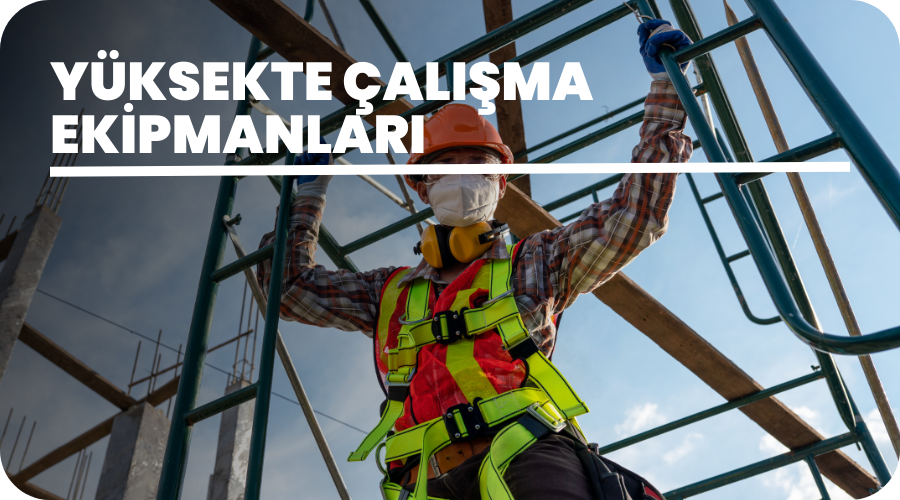 Yüksekte Çalışma Ekipmanları