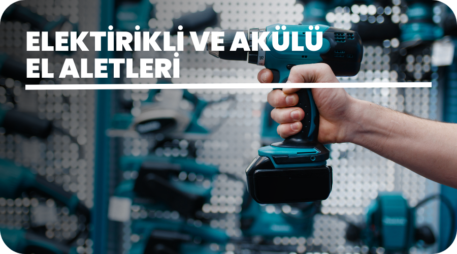 Elektrikli ve Akülü El Aletleri